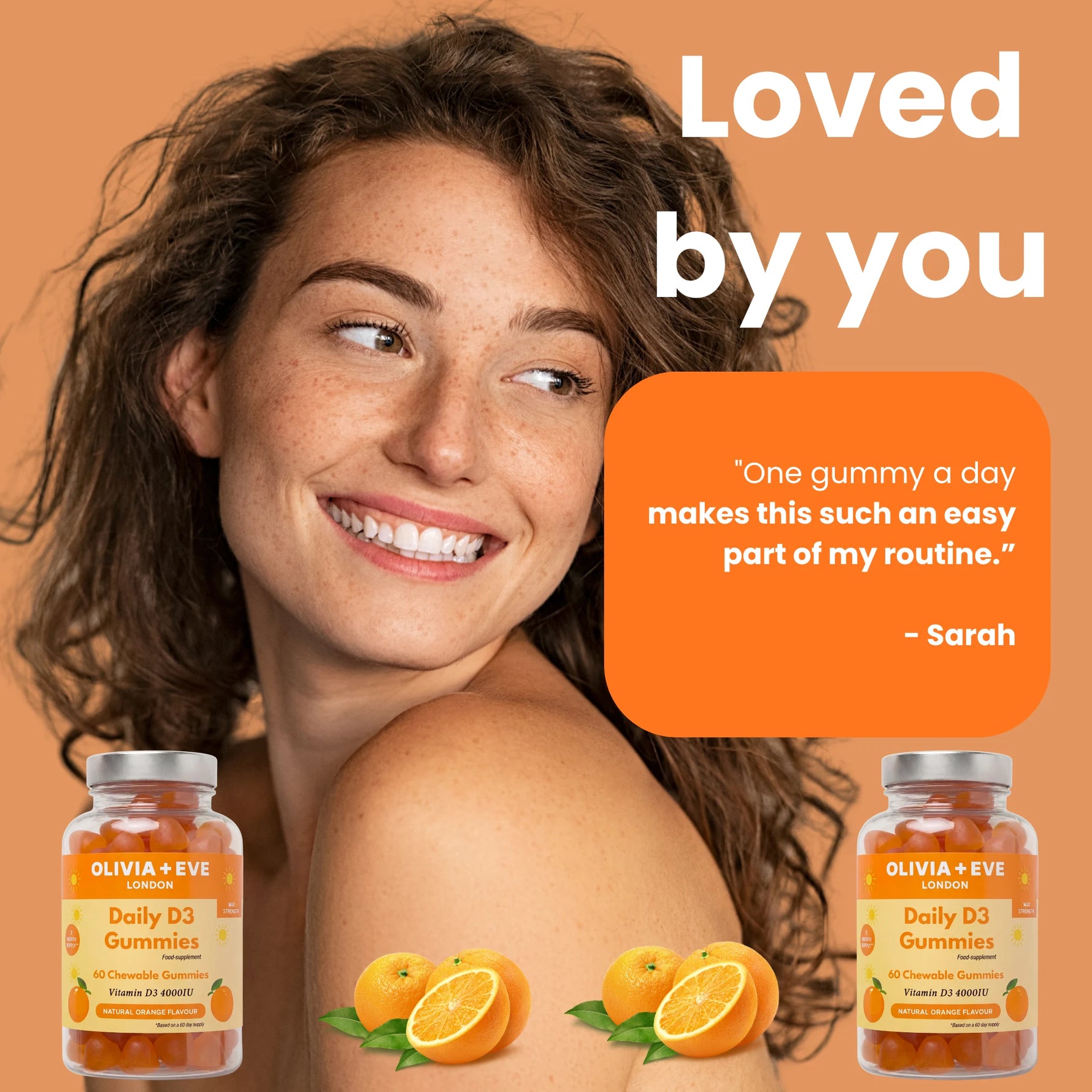 A promotional graphic for Olivia + Eve Daily D3 Gummies featuring a smiling woman against a warm peach background, with two supplement bottles shown at the bottom left and right, orange slices near the lower center, and text reading 'Loved by you' plus a customer quote.