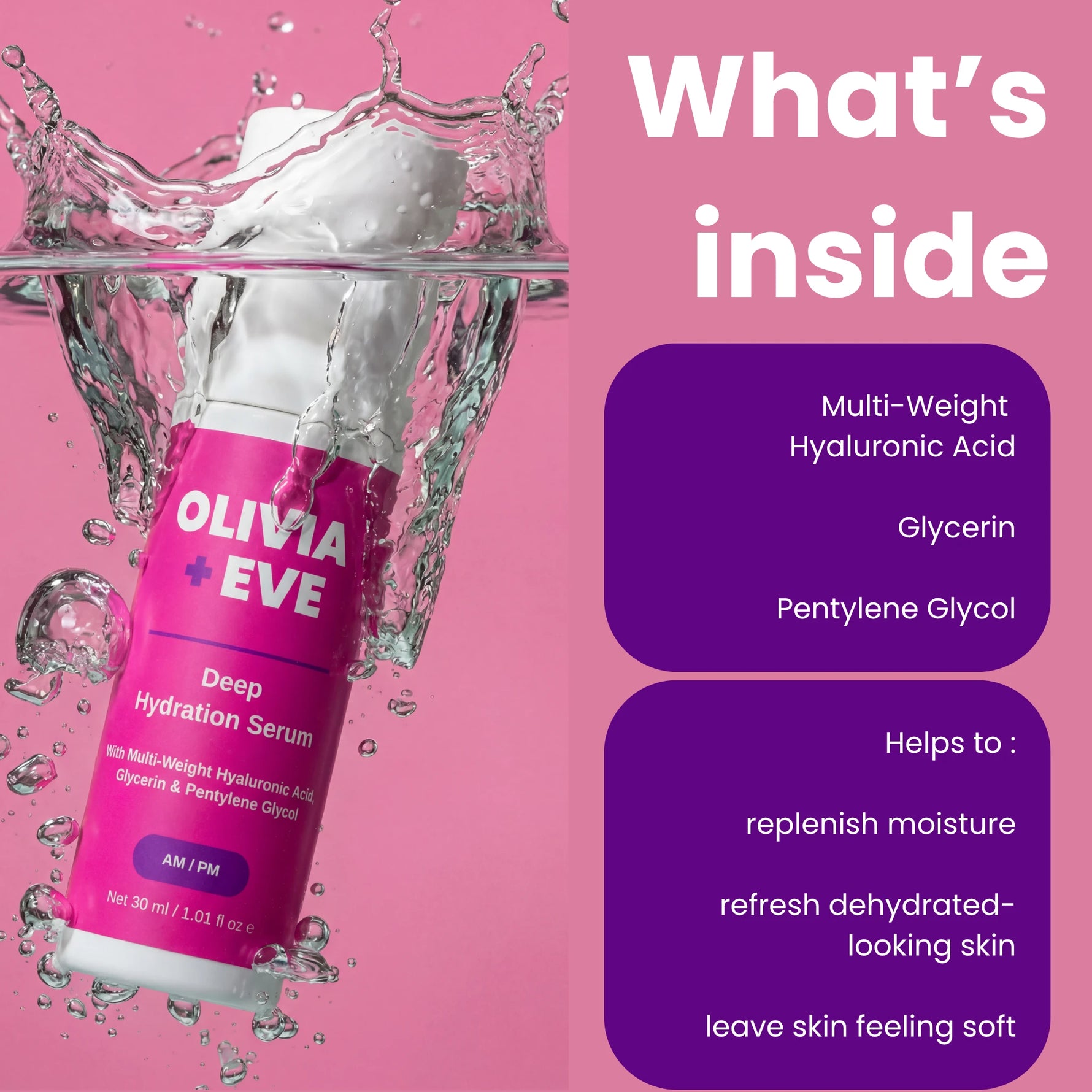 Olivia + Eve Deep Hydration Serum bottle shown in a splash of water on a pink background, with text reading 'What's inside' and ingredient callouts on the right.